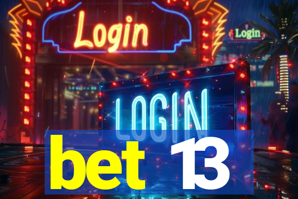 bet 13